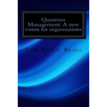 Quantum Management: A new vision for organizations: The quantum physics applied to organizations