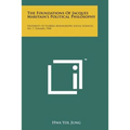 The Foundations of Jacques Maritain's Political Philosophy: University of Florida Monographs Social Sciences, No. 7, Summer, 1960