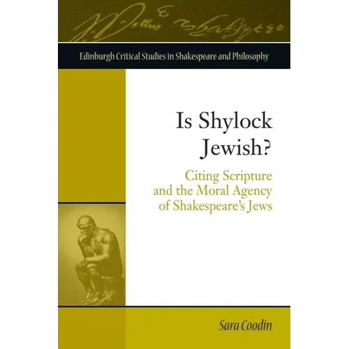 Is Shylock Jewish?: Citing Scripture and the Moral Agency of Shakespeare's Jews