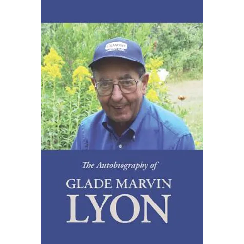 The Autobiography of Glade Marvin Lyon