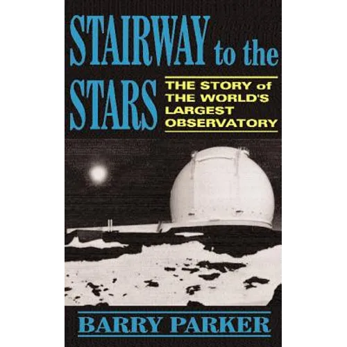Stairway to the Stars: The Story of the World'slargest Observatory