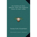 An American Dog Abroad, And The Foreign Dogs He Met (1896)
