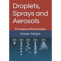 Droplets, Sprays and Aerosols: Vol. I. Principals of Atomization