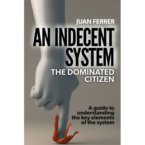 An Indecent System: The Dominated Citizen