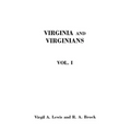 Virginia and Virginians, 1606-1888. in Two Volumes. Volume I