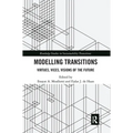 Modelling Transitions: Virtues, Vices, Visions of the Future