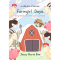 Farmgirl Days: Spring Adventures with Junabee and Friends