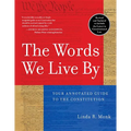 The Words We Live by: Your Annotated Guide to the Constitution