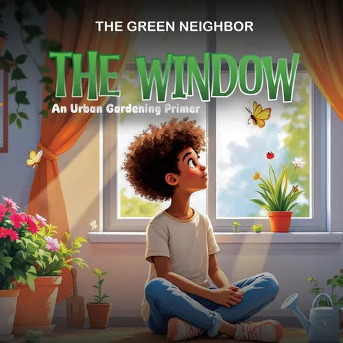 The Window: An Urban Gardening Primer