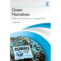 Green Narratives: Media and Environment in a Changing World