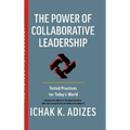 The Power of Collaborative Leadership: Tested Practices for Today's World