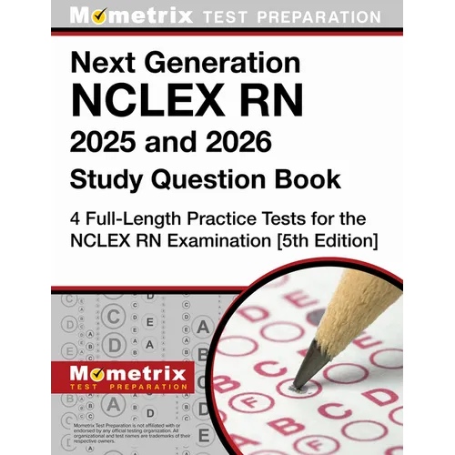 Next Generation NCLEX RN 2025 and 2026 Study Question Book - 4 Full-Length Practice Tests for the NCLEX RN Examination: [5th Edition]