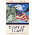 Don't Say I Can't: The American Spirit In My Life