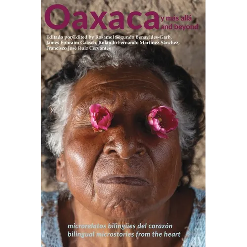 Oaxaca and Beyond: Bilingual Microstories from the Heart