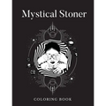Mystical Stoner Coloring Book: Creative Psychedelic Drawing For Adults & Teens, Trippy LSD & Mushrooms High