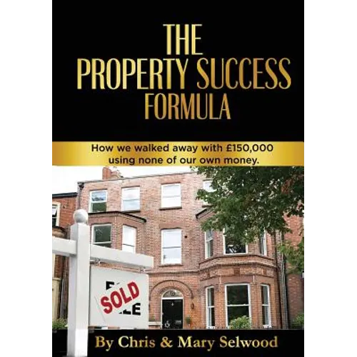 The Property Success Formula: How We Walked Away With £150,000 Using None of Our Own Money