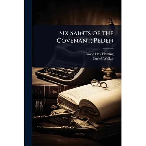 Six Saints of the Covenant; Peden