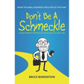 Don't Be A Schmeckle: A Road Warrior's Perspective on Sales in the Fast Lane