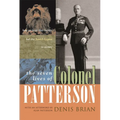 The Seven Lives of Colonel Patterson: How an Irish Lion Hunter Led the Jewish Legion to Victory