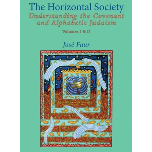 The Horizontal Society (Volumes 1 & 2): Understanding the Covenant and Alphabetic Judaism (Vol. I and II)