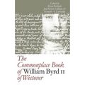 The Commonplace Book of William Byrd II of Westover