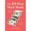 The 10-Hour Work Month: Automate with AI to Get Rich Doing Less