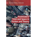 Postmodern Time and Space in Fiction and Theory