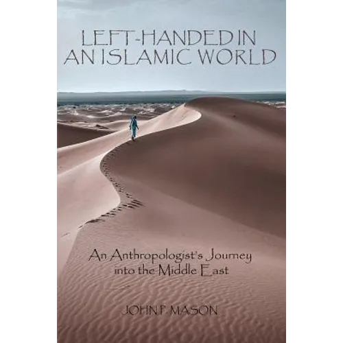 Left-Handed in an Islamic World: An Anthropologist's Journey into the Middle East