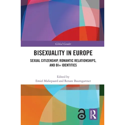 Bisexuality in Europe: Sexual Citizenship, Romantic Relationships, and Bi+ Identities