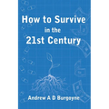 How To Survive in the 21st Century