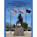 Audie Murphy Days: Twenty Years of Celebrating the Life of America's Greatest So