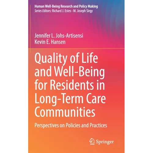 Quality of Life and Well-Being for Residents in Long-Term Care Communities: Perspectives on Policies and Practices