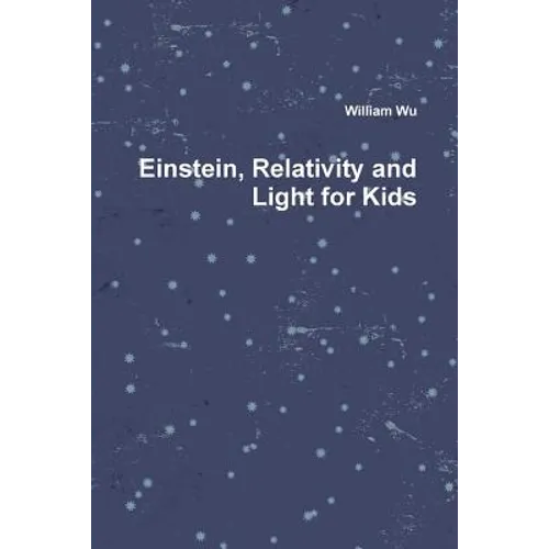 Einstein, Relativity and Light for Kids