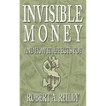 Invisible Money: And How It Affects You