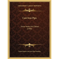 Cast Iron Pipe: Some Notes And Tables (1906)