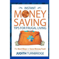 Instant Money Saving Tips for Frugal Living: The Best Ways to Save Money Fast!