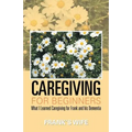 Caregiving for Beginners: What I Learned Caregiving for Frank and His Dementia