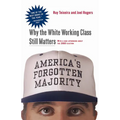 America's Forgotten Majority: Why the White Working Class Still Matters