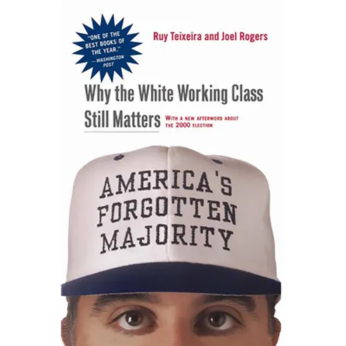 America's Forgotten Majority: Why the White Working Class Still Matters