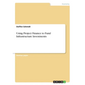 Using Project Finance to Fund Infrastructure Investments