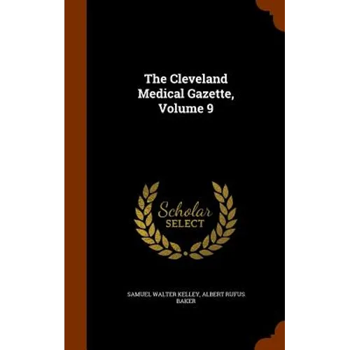 The Cleveland Medical Gazette, Volume 9