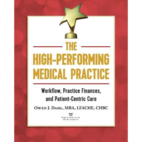 The High-Performing Medical Practice: Workflow, Practice Finances, and Patient-Centric Care