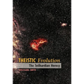 Theistic Evolution: The Teilhardian Heresy