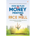 How to Plan A Money Printing Rice Mill