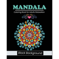 Mandala coloring book for adults relaxation Black Background: stress relieving black mandala designs