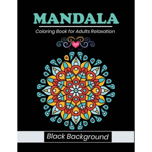 Mandala coloring book for adults relaxation Black Background: stress relieving black mandala designs