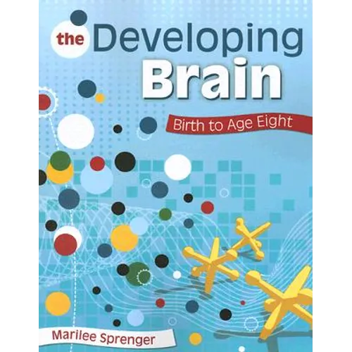 The Developing Brain: Birth to Age Eight