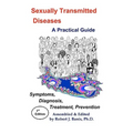 Sexually Transmitted Diseases: A Practical Guide Symptoms, Diagnososis, Treatment, Prevention