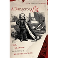 A Dangerous Stir: Fear, Paranoia, and the Making of Reconstruction