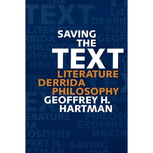 Saving the Text: Literature, Derrida, Philosophy